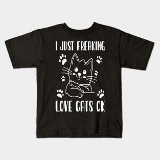 I Just Freaking Love Cats Ok Kids T-Shirt